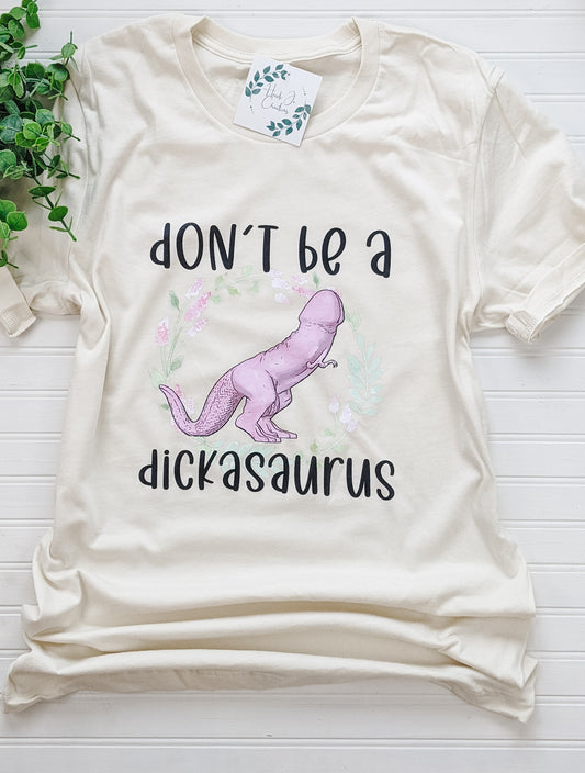 DON'T BE A D*CKASAURUS